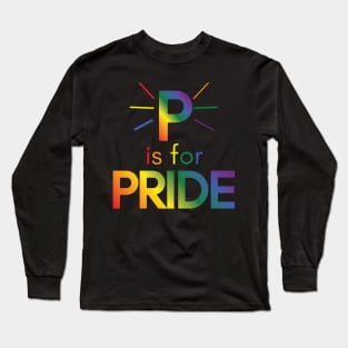 P is for Pride Long Sleeve T-Shirt